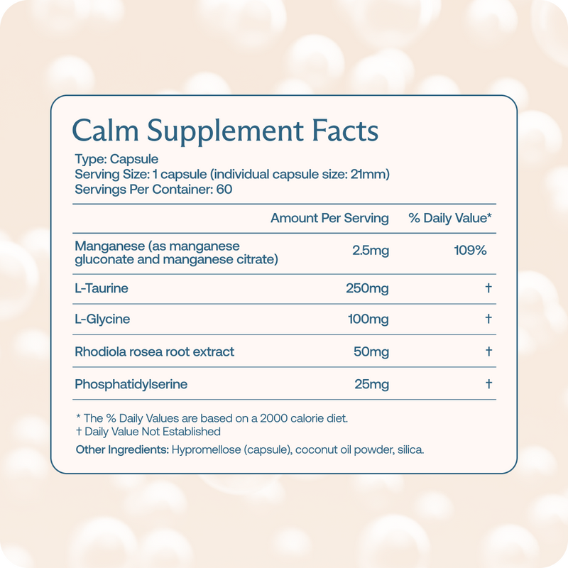 Supplement facts label for a Calm capsule, listing ingredients like manganese, L-taurine, L-glycine, rhodiola rosea, and phosphatidylserine. Serving size: 1 capsule, 60 capsules per container.